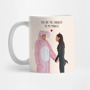 You are the Chandler to my Monica Mug